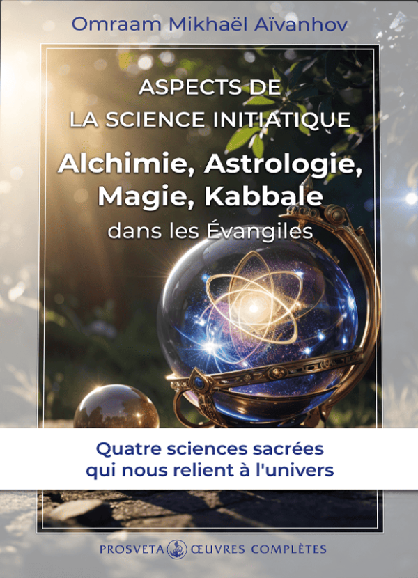 Aspects de la Science initiatique - Alchimie, Astrologie, Magie, Kabbale dans les Évangiles